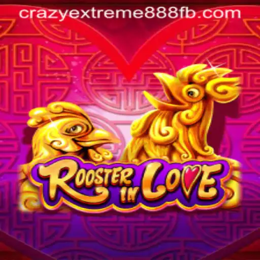 Experience the Excitement of RoosterInLove with Crazy Extreme 888